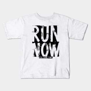 Run Now its your time Kids T-Shirt